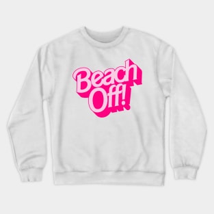 Beach Off! Crewneck Sweatshirt